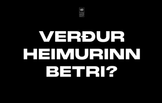Verður heimurinn betri?