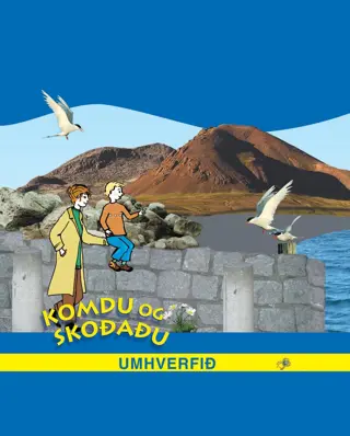 Komdu og skoðaðu umhverfið