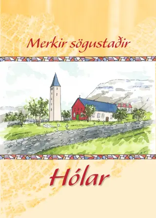 Merkir sögustaðir - Hólar