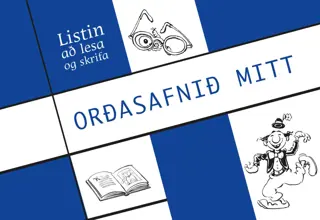 Listin að lesa og skrifa - Orðasafnið mitt